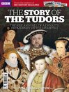 Cover image for The Story of The Tudors - from the makers of BBC History Magazine